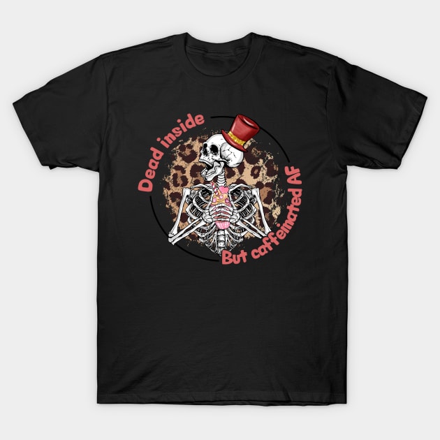 DEAD INSIDE BUT CAFFINATED T-Shirt by FunGraphics